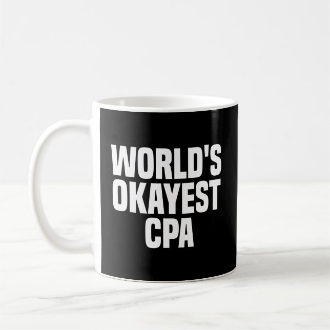World'S Okayest Cpa Certified Public Accountant Coffee Mug (Left)