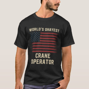 World'S Okayest Crane Operator American Flag T-Shirt