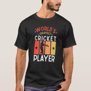 World's Okayest Cricket Player Saying Sports Cric T-Shirt