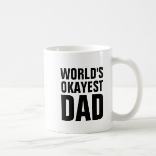 WORLDS OKAYEST DAD COFFEE MUGS