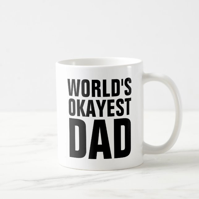 WORLDS OKAYEST DAD COFFEE MUGS (Right)