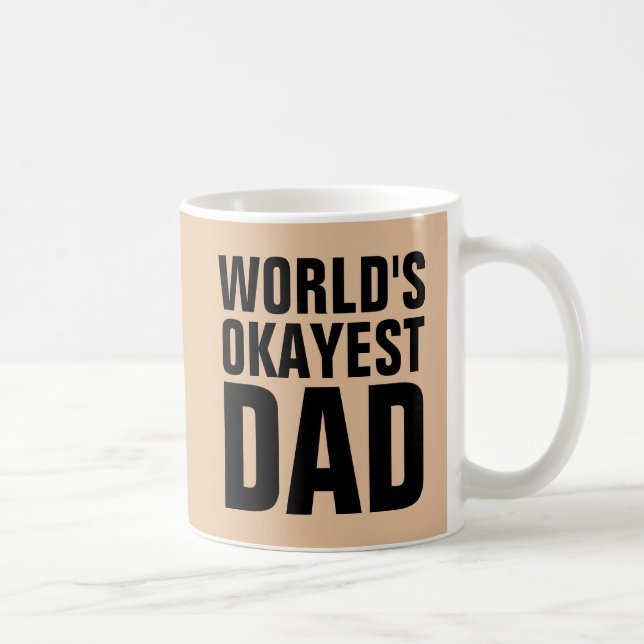 WORLDS OKAYEST DAD COFFEE MUGS (Right)