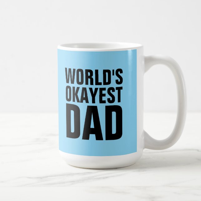 WORLDS OKAYEST DAD COFFEE MUGS CUPS (Right)