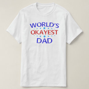world's okayest dad father's day gift T-Shirt