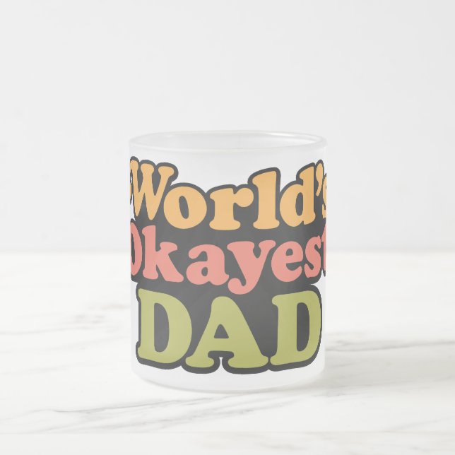 World's Okayest Dad Frosted Coffee Mug (Center)