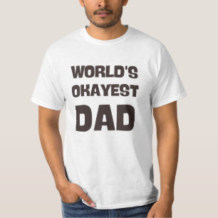 world's okayest dad funny dad T-Shirt
