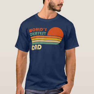 Worlds Okayest Dad Funny Father Gift Retro Vintage T-Shirt