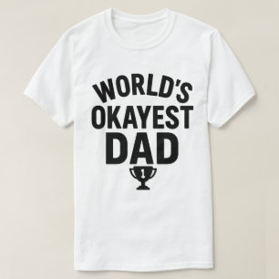 World's Okayest Dad Funny Father's Day T-Shirt