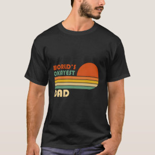 World'S Okayest Dad T-Shirt
