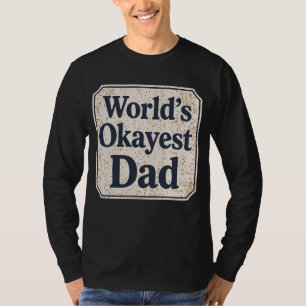 World's Okayest Dad T-Shirt