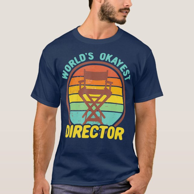 Worlds Okayest Director  Funny Retro Filmmaker T-Shirt (Front)