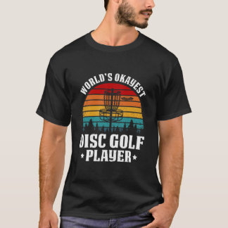 Worlds Okayest Disc Golf Player Frisbee Disc T-Shirt