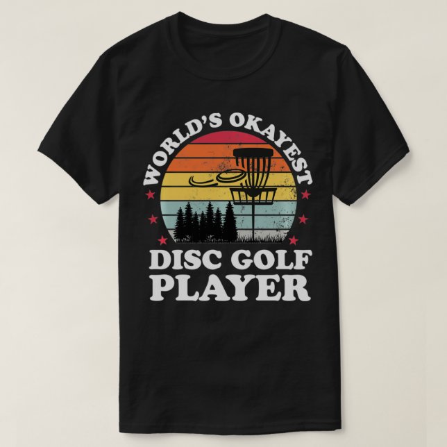 Worlds Okayest Disc Golf Player Funny Frisbee Golf T-Shirt (Design Front)