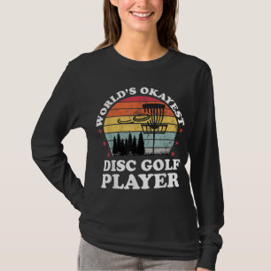 Worlds Okayest Disc Golf Player Funny Frisbee Golf T-Shirt