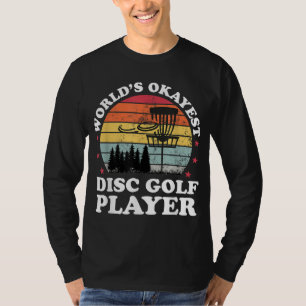 Worlds Okayest Disc Golf Player Funny Frisbee Golf T-Shirt