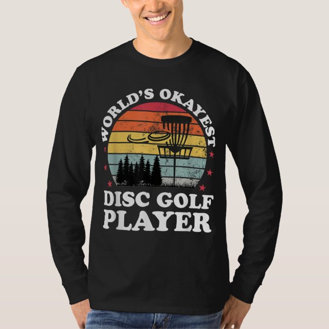 Worlds Okayest Disc Golf Player Funny Frisbee Golf T-Shirt (Front)