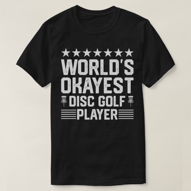 Worlds Okayest Disc Golf Player T-Shirt (Design Front)