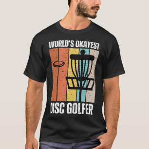 Worlds Okayest Disc Golfer Disc Golf Player 2 T-Shirt