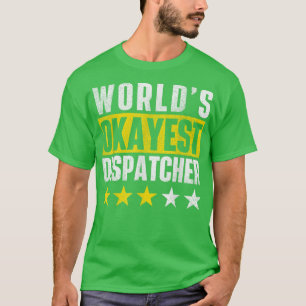 Worlds Okayest Dispatcher 911 Police Operator Res T-Shirt