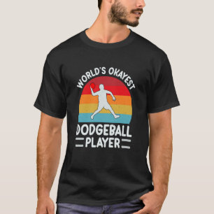 Worlds Okayest Dodgeball Player Men Women Dad Dodg T-Shirt
