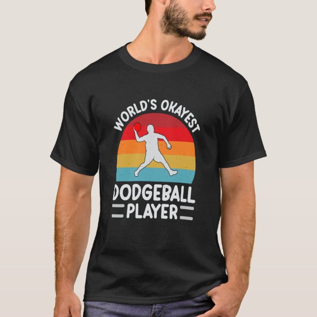 Worlds Okayest Dodgeball Player Men Women Dad Dodg T-Shirt (Front)
