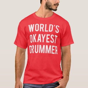 World's Okayest Drummer Funny Drummer s T-Shirt