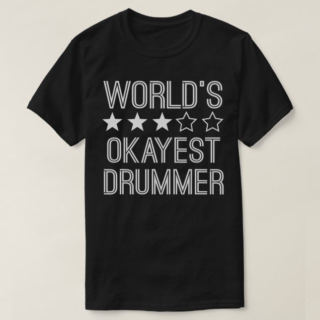 Worlds Okayest Drummer  Funny Drummer  T-Shirt (Design Front)