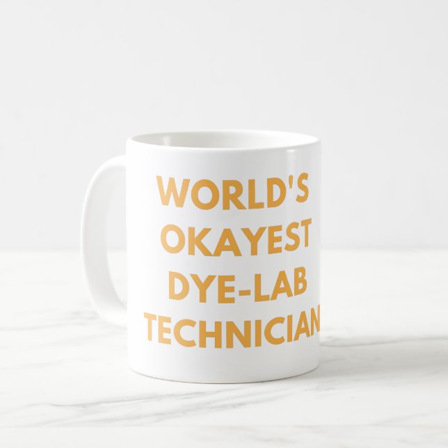 WORLD'S OKAYEST DYE LAB TECHNICIAN - #LABLIFE COFF COFFEE MUG (Front Left)