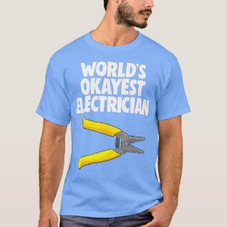 Worlds Okayest Electrician Tee Shirt Funny Love