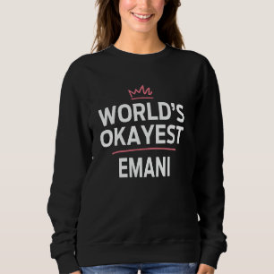 World's Okayest EMANI Funny Personalised Custom EM Sweatshirt
