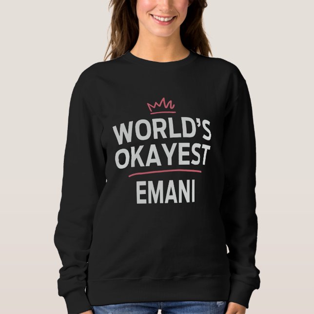 World's Okayest EMANI Funny Personalised Custom EM Sweatshirt (Front)