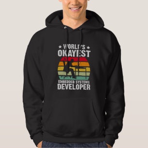 World's Okayest Embedded Systems Developer Hoodie