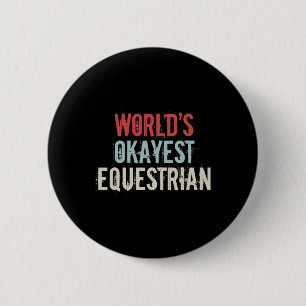 Worlds Okayest Equestrian Horse Rider Horseck Ridi 6 Cm Round Badge