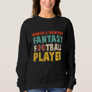 Worlds Okayest Fantasy Football Player Cool Fantas Sweatshirt