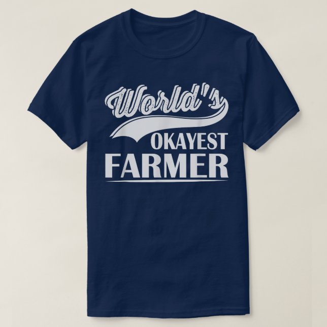 World's Okayest Farmer Funny Farmer Worker  T-Shirt (Design Front)