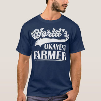 World's Okayest Farmer Funny Farmer Worker  T-Shirt