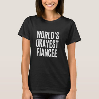 World's Okayest Fiancée T-Shirt