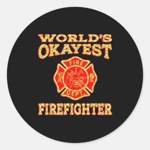 Worlds Okayest Firefighter Fireman Funny Firefight Classic Round Sticker