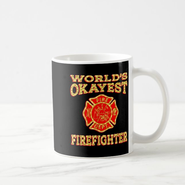 Worlds Okayest Firefighter Fireman Funny Firefight Coffee Mug (Right)