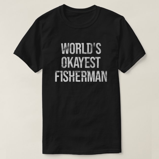 World's Okayest Fisherman T-Shirt (Design Front)