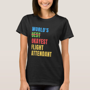 World's Okayest Flight Attendant Funny Appreciatio T-Shirt