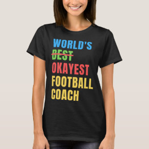World's Okayest Football Coach Appreciation T-Shirt