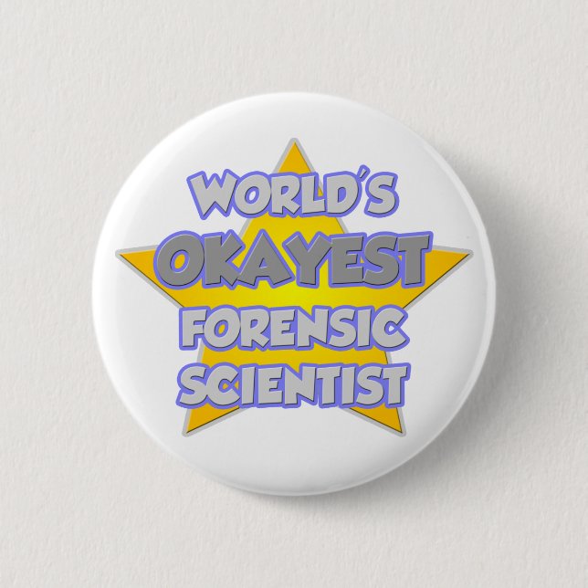 World's Okayest Forensic Scientist .. Joke 6 Cm Round Badge (Front)