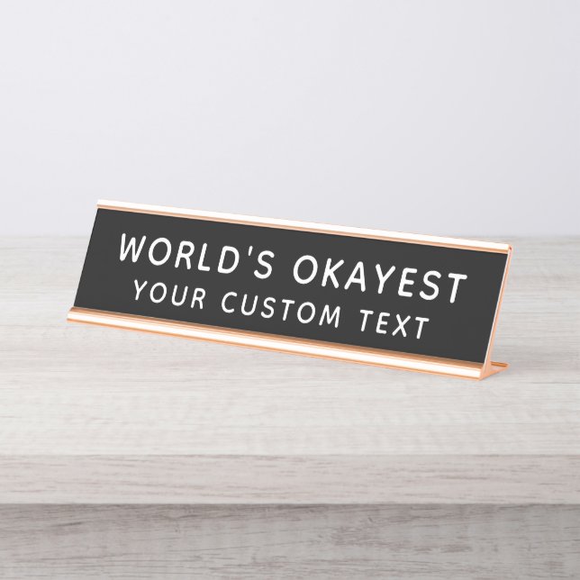 Worlds Okayest Funny Custom Black and White Desk Name Plate (Front)