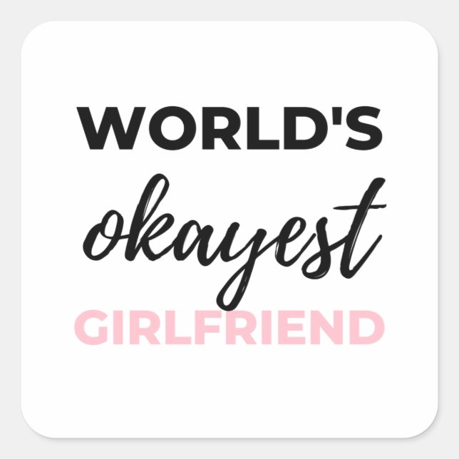 World's Okayest Girlfriend Black Square Sticker (Front)