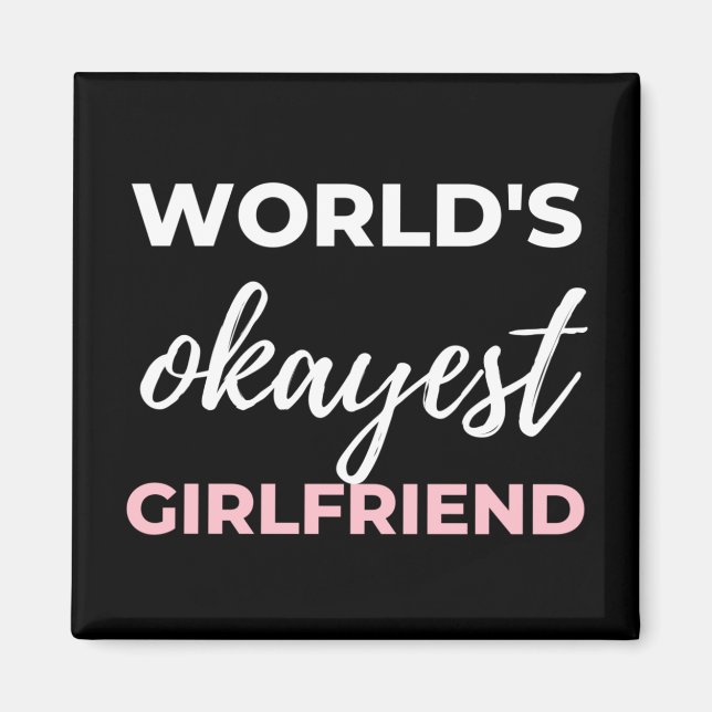 World's Okayest Girlfriend Magnet (Front)
