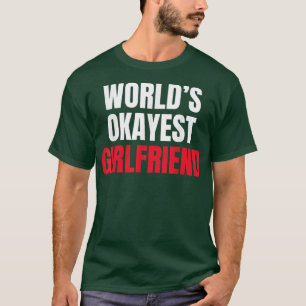 Worlds okayest Girlfriend Valentines Day Love Coup T-Shirt
