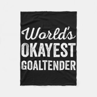 Worlds Okayest Goaltender Funny Sarcastic Best Hoc Fleece Blanket