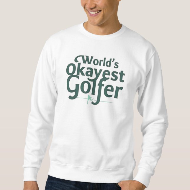World's Okayest Golfer | Funny Golf Sweatshirt (Front)