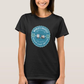 World's Okayest Grain Cart Driver  Fun Farming 12 T-Shirt